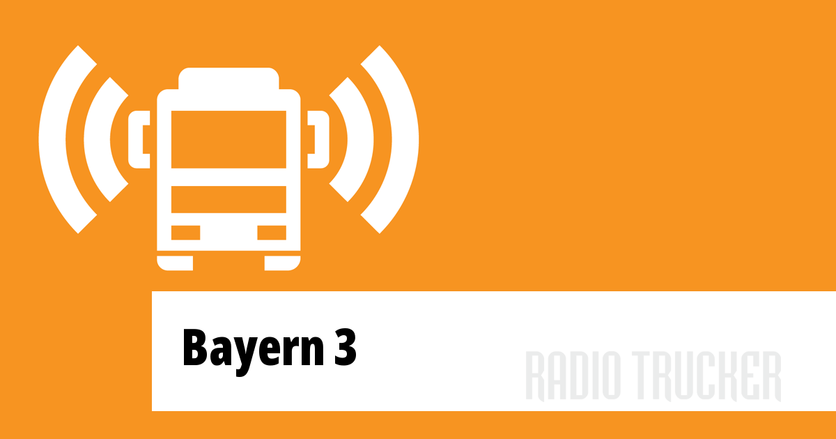 Bayern 3 (Deutschland) Live hören Radio Trucker