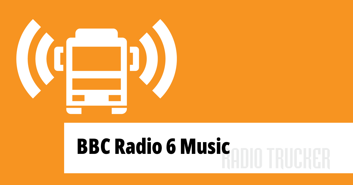 Bbc Radio 6 Music Listen Live United Kingdom Radio Trucker
