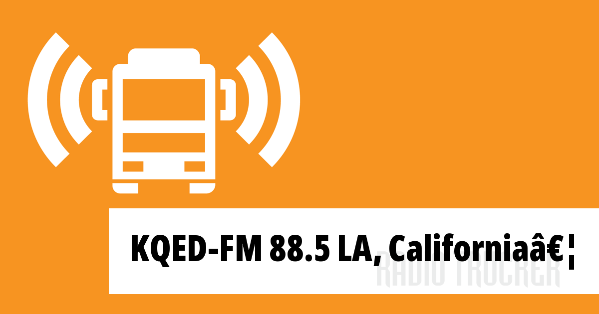 KQED-FM 88.5 LA, California (Vereinigte Staaten) Live Hören - Radio Trucker