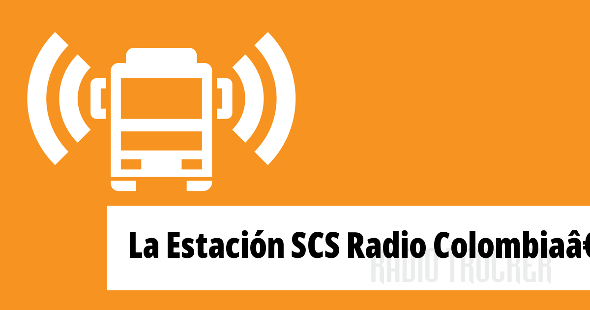 La Estación SCS Radio Colombia ouça ao vivo (Colombia) Radio Trucker
