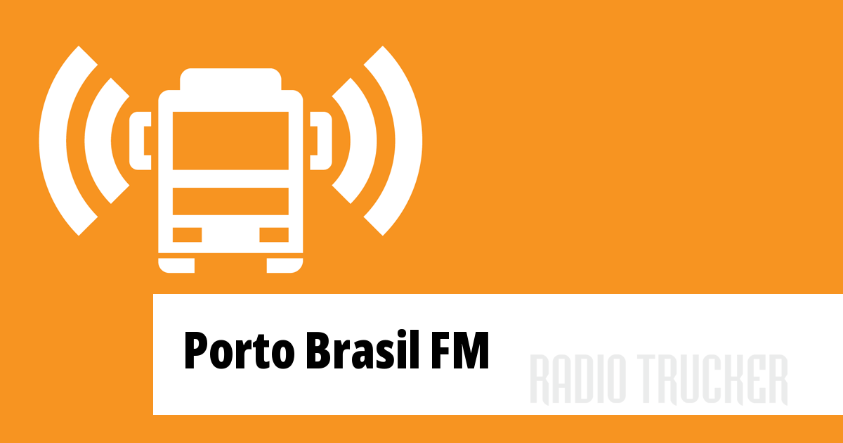 Porto Brasil FM Listen Live (Brazil) Radio Trucker