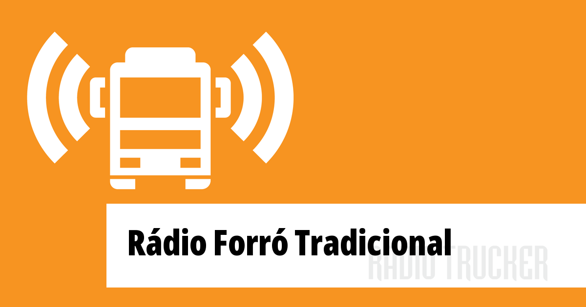 Rádio Forró Tradicional ouça ao vivo (Brazil) Radio Trucker