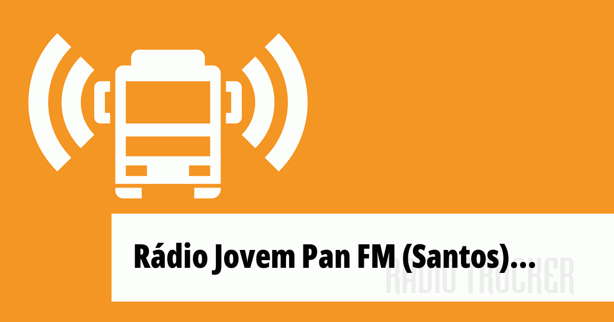 Rádio Jovem Pan FM (Santos) Dinləyin (Braziliya) - Radio Trucker