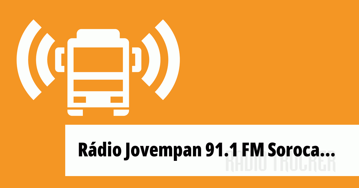 Rádio Jovempan 91.1 FM Sorocaba ouça ao vivo (Brazil) Radio Trucker