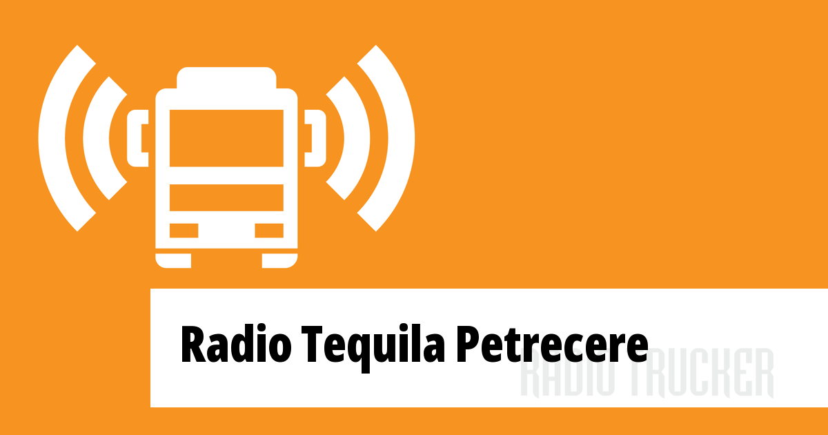 Radio Tequila Petrecere Listen Live (Romania) Radio Trucker
