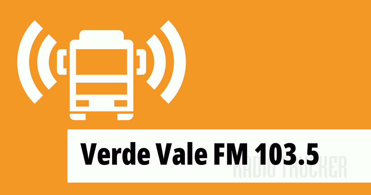 Verde Vale FM 103.5 ouça ao vivo (Brazil) Radio Trucker